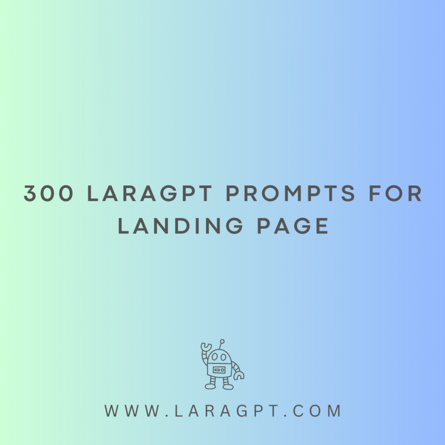 300 LaraGPT prompts For Landing page