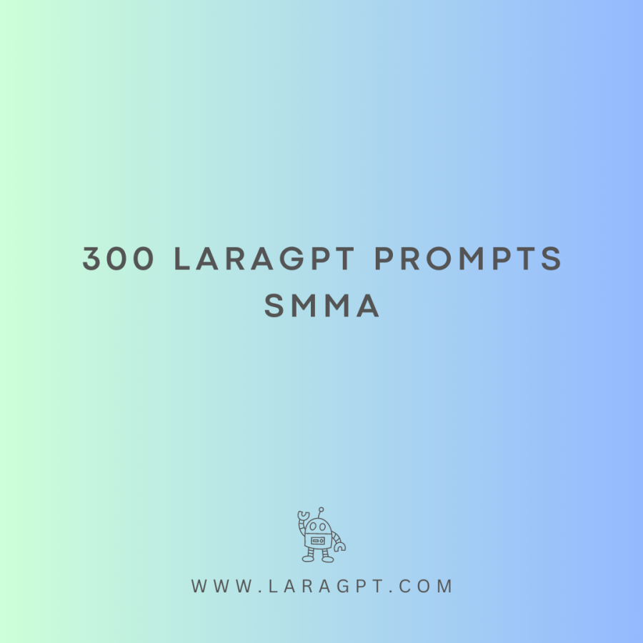 300 LaraGPT prompts SMMA