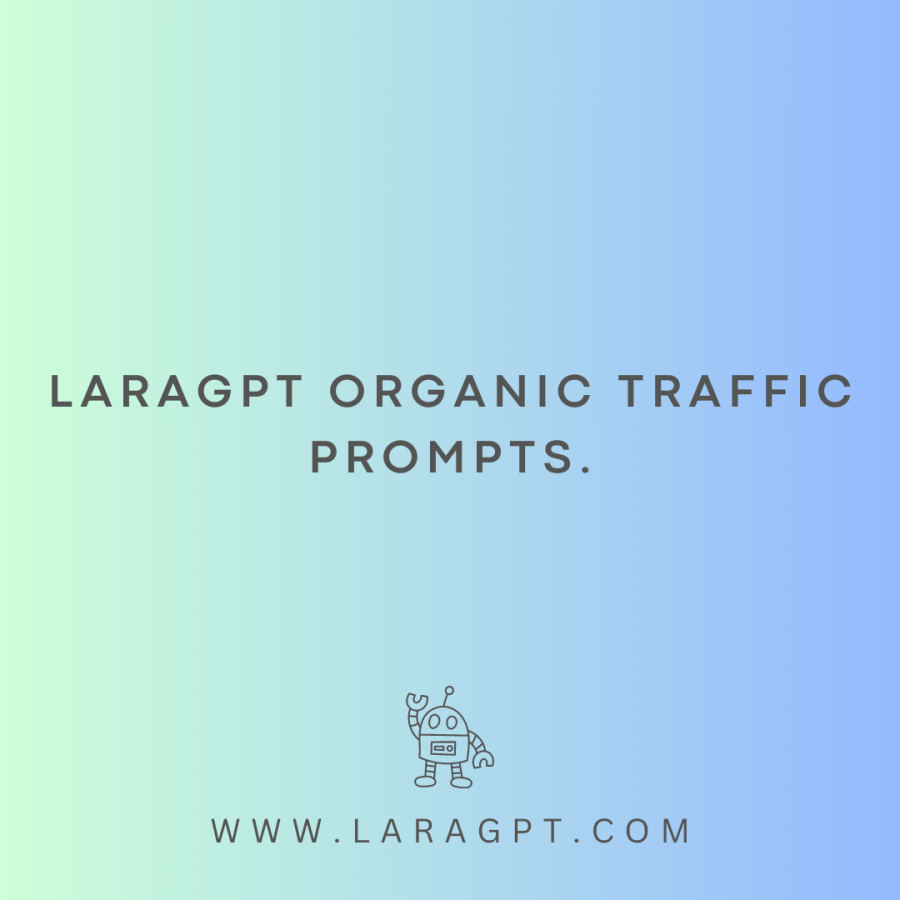 LaraGPT Organic traffic prompts.