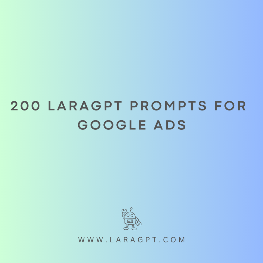 200 LaraGPT Prompts For Google Ads