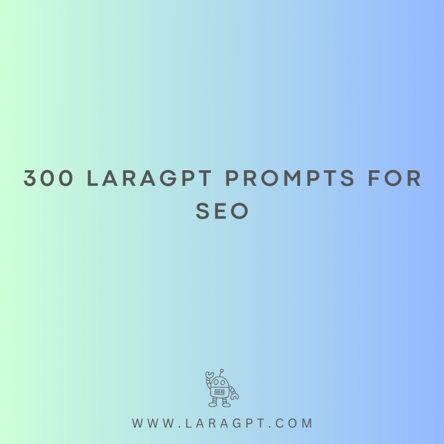 300 LaraGPT prompts For SEO