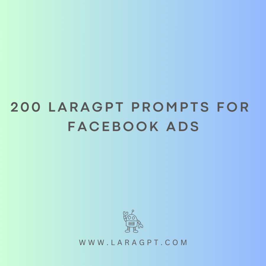 200 LaraGPT Prompts For Facebook Ads