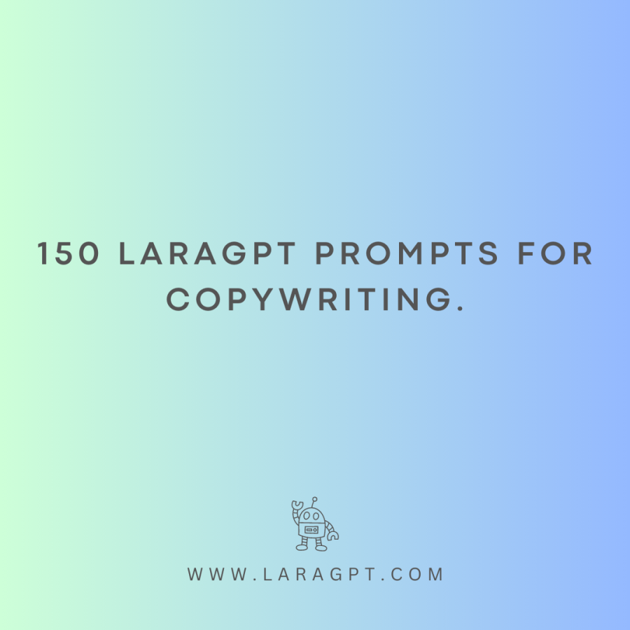 150 LaraGPT Prompts for Copywriting.