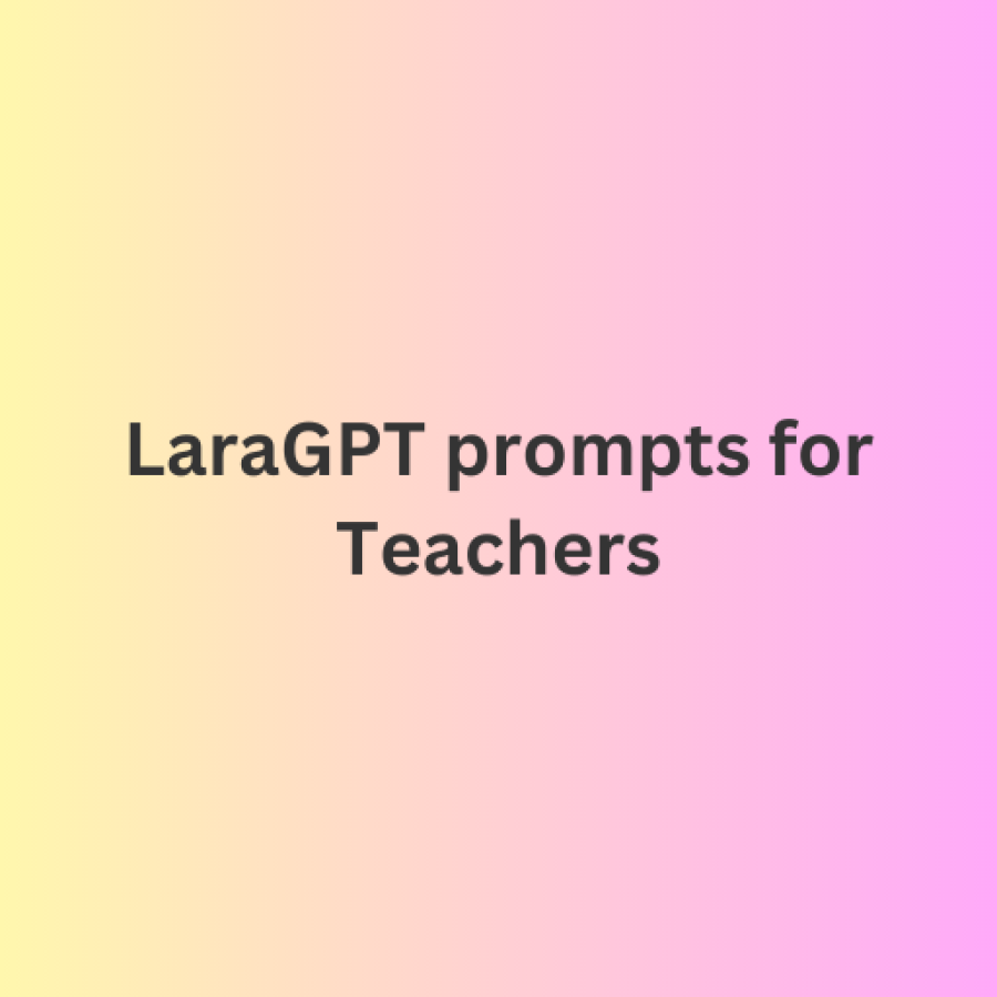 Best LaraGPT prompts for Teachers