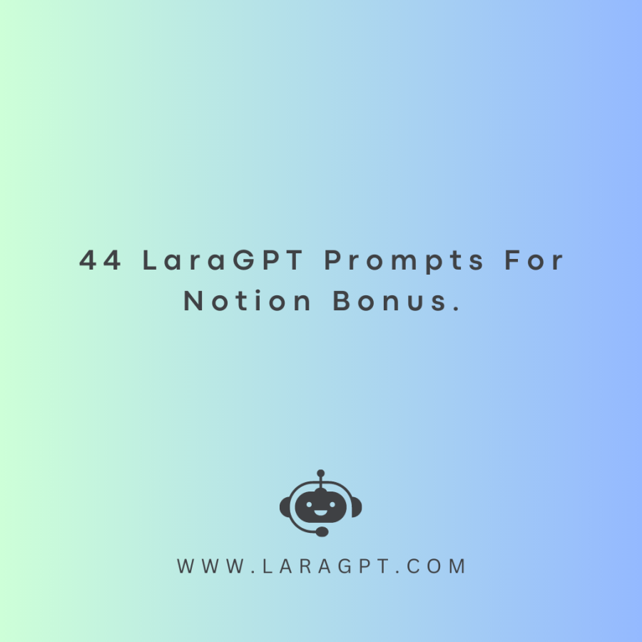 44 LaraGPT Prompts For Notion Bonus.