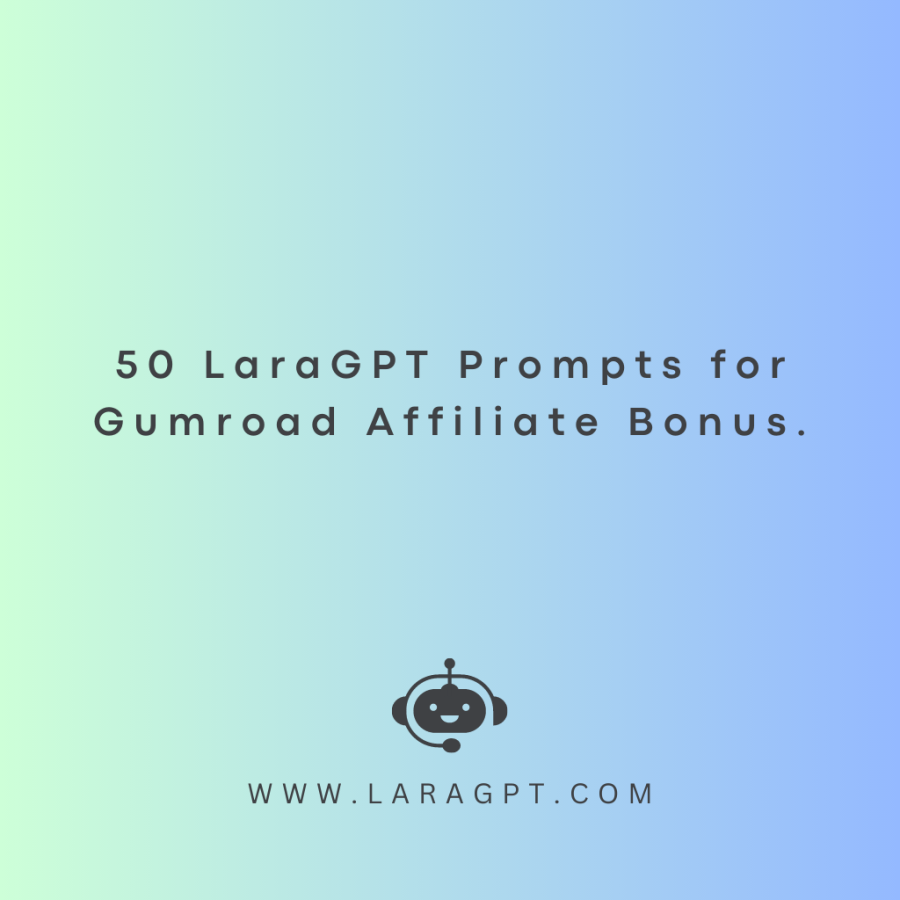 50 LaraGPT Prompts for Gumroad Affiliate Bonus.